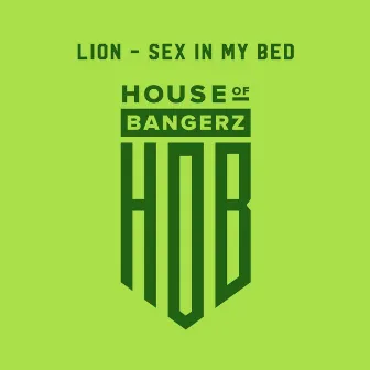 Sex In My Bed by Lion