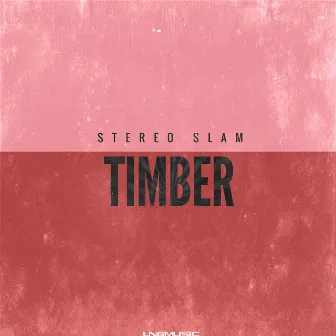 Timber by Stereo Slam