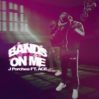 Bands On Me by J Porchea