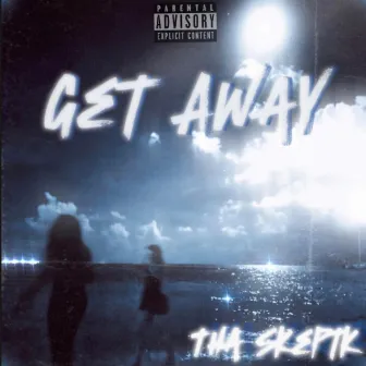 Get Away by Tha Skeptk