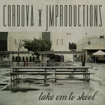 Take Em To Skool by Cordova