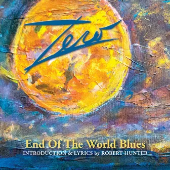 End of the World Blues (With Robert Hunter Introduction) by Zero