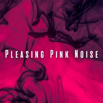 Pleasing Pink Noise by White Noise Pink Noise