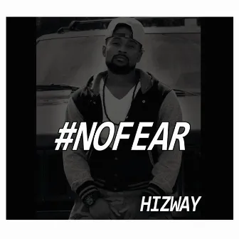 #Nofear by Hizway