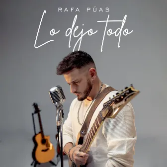 Lo Dejo Todo by Rafa Púas