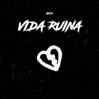 Vida Ruina by Avcs