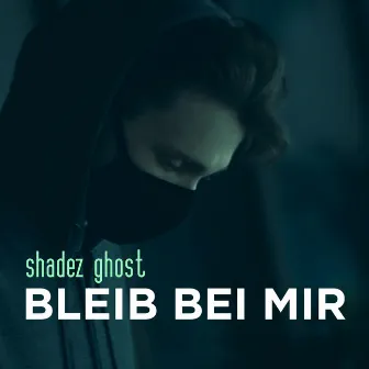 Bleib bei mir by Shadez Ghost