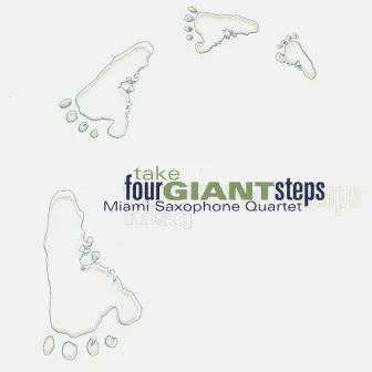 Take Four Giant Steps by Miami Saxophone Quartet