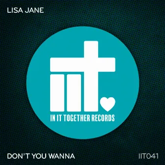 Don't You Wanna by Lisa Jane