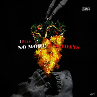 No More Holidays by J Wash