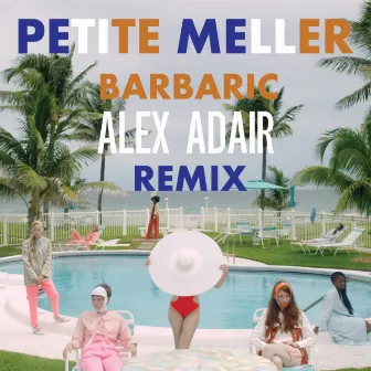 Barbaric (Alex Adair Remix) by Petite Meller