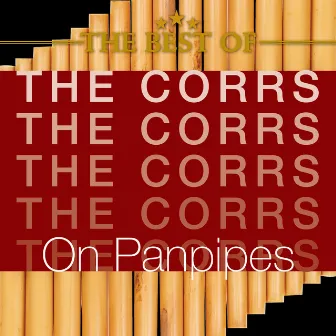 The Best of the Corrs on Panpipes by Shane Maguire