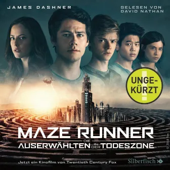 Die Auserwählten - Maze Runner 3: Maze Runner: Die Auserwählten - In der Todeszone by James Dashner