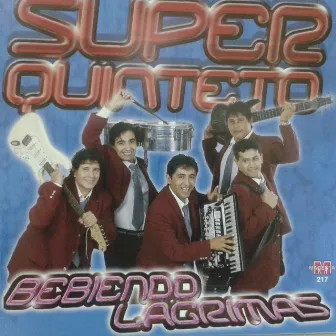 Bebiendo Lagrimas by Super Quinteto