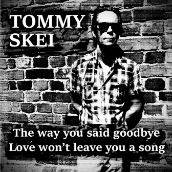 The Way You Said Goodbye by Tommy Skei