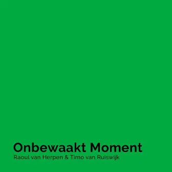 Onbewaakt Moment by Raoul van Herpen