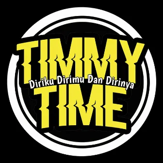 Diriku Dirimu Dan Dirinya by Timmy Time