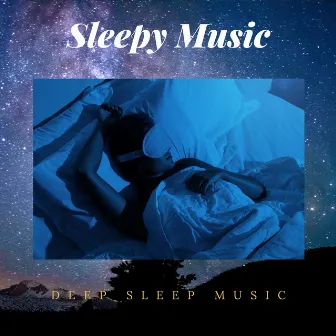 Deep Sleep Music by Sleepy Music