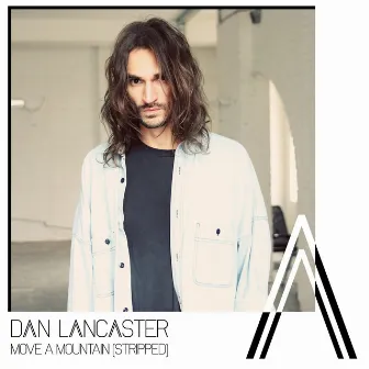 Move a Mountain (Stripped) by Dan Lancaster