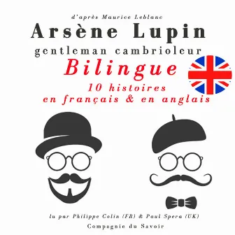 Arsène Lupin, gentleman cambrioleur, édition bilingue francais-anglais : 10 histoires en français, 5 histoires en anglais by Maurice Leblanc