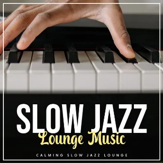 Slow Jazz Lounge Music by Calming Slow Jazz Lounge