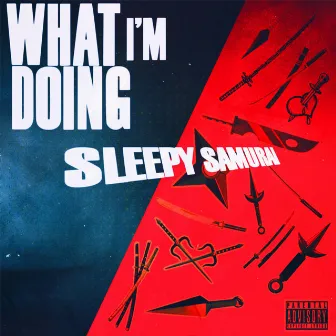 What I'm Doing by Sleepy Samurai