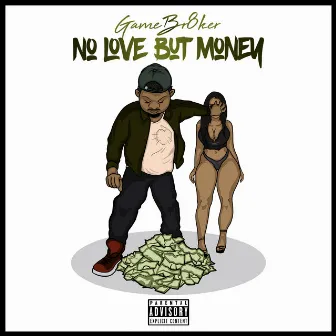 No Love but Money by GameBr8ker