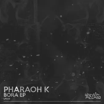 Bora EP by Pharaoh K