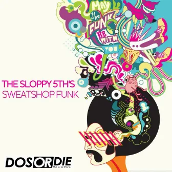 Sweatshop Funk (Original Mix) by The Sloppy 5th's