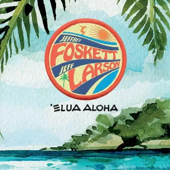 Elua Aloha by Jeffrey Foskett