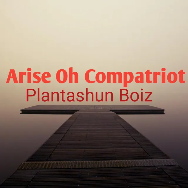 Arise Oh Compatriot