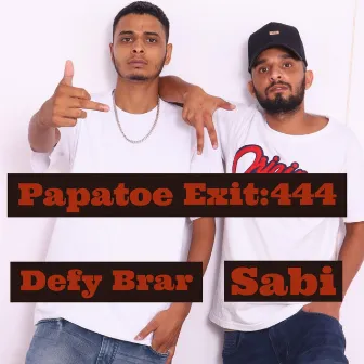 Papatoe Exit: 444 by Defy Brar