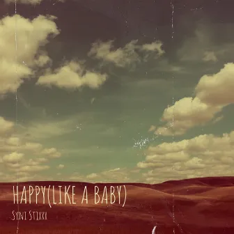 Happy(Just Like a Baby) by Syni Stixxx