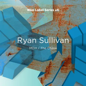 Blue Label Series #4 : MDH/The Chase by Ryan Sullivan