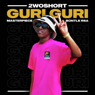 Guri Guri (feat. Masterpiece YVK, Boontle RSA) by 2woshort