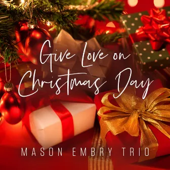 Give Love on Christmas Day by Mason Embry Trio