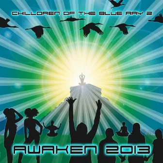 Chilldren Of The Blue Ray, Vol. 2 - Awaken 2013 by Mind Storm & DoctorSpook by Mind Storm