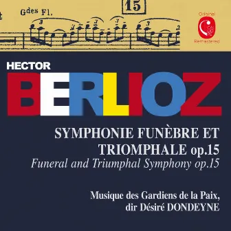 Berlioz: Grande symphonie funèbre et triomphale, Op. 15 by Musique des Gardiens de la Paix