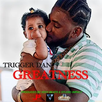 Greatness by Trigger Dan