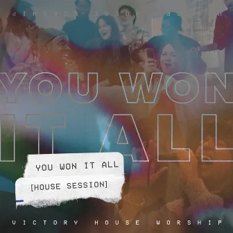 You Won It All (House Session) EP by Victory House Worship