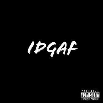 IDGAF by Sick Jimmy