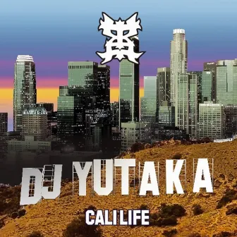 Cali Life by Dj Yutaka