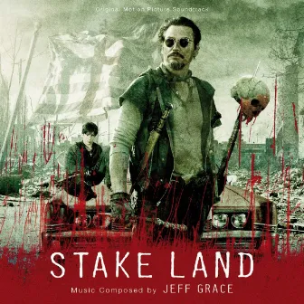 Stake Land (Original Motion Picture Soundtrack) by Jeff Grace