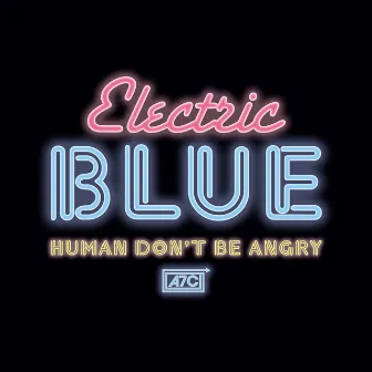 Electric Blue by Human Don't Be Angry