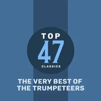 Top 45 Classics - The Very Best of The Trumpeteers by The Trumpeteers