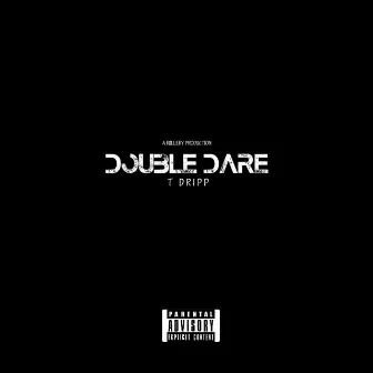 Double Dare by Tdripp