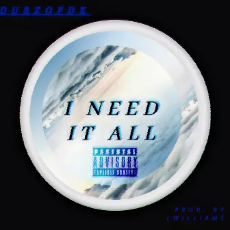 I Need It All by Dubzofdk