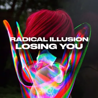 Losing You by Radical Illusion