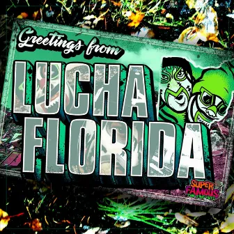 Luchaflorida by Super Famous Fun Time Guys