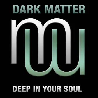 Deep In Your Soul (Radio Edit) by Dark Matter